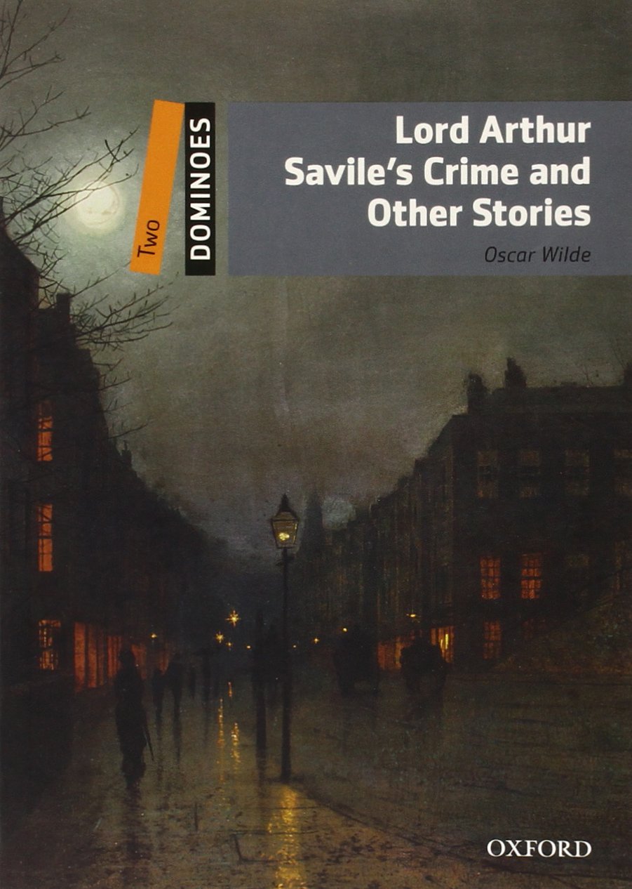 Dominoes: Two: Lord Arthur Savile's Crime And Other Stories