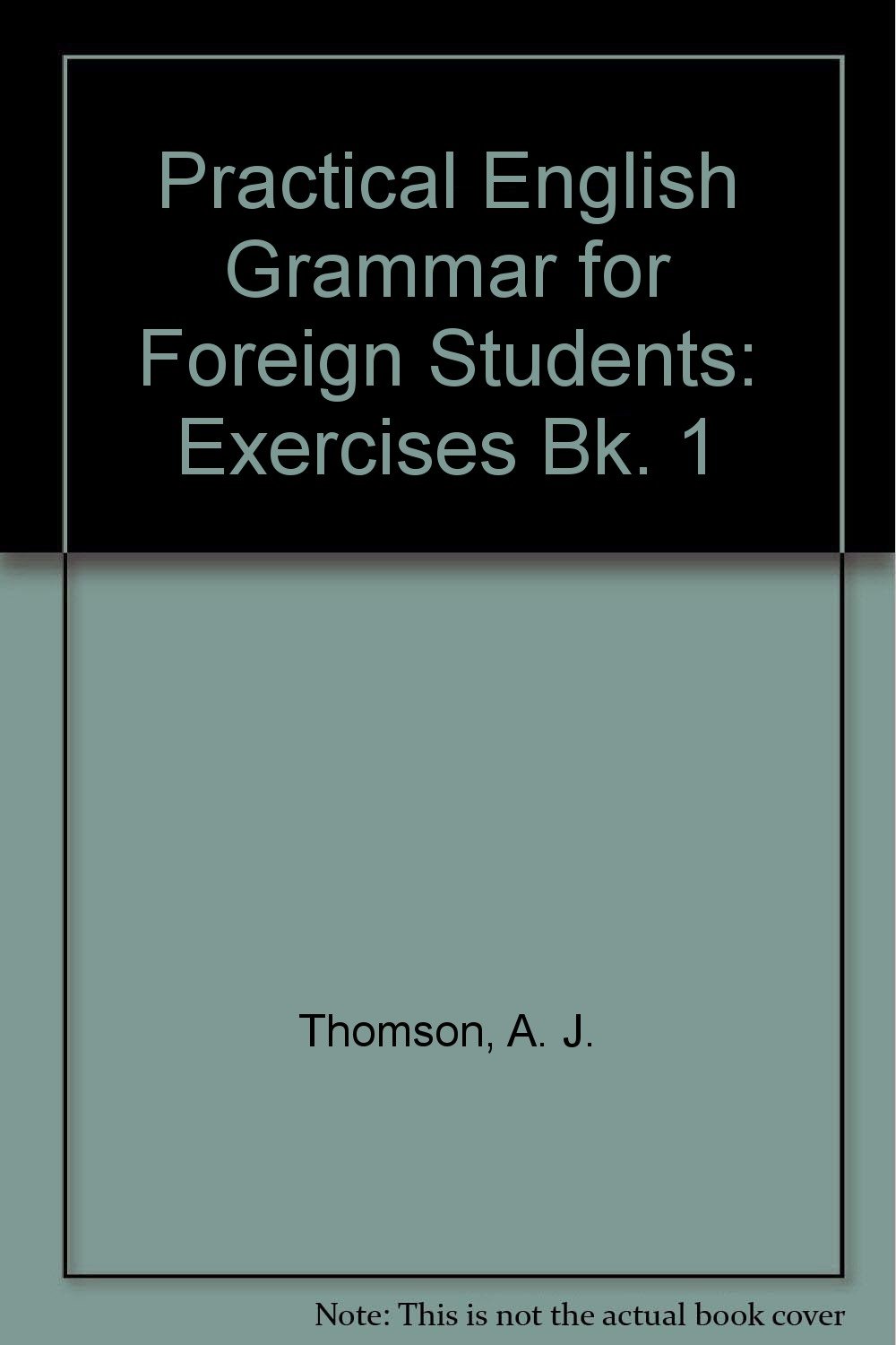 Practical English Grammar for Foreign Students: Exercises Bk. 1