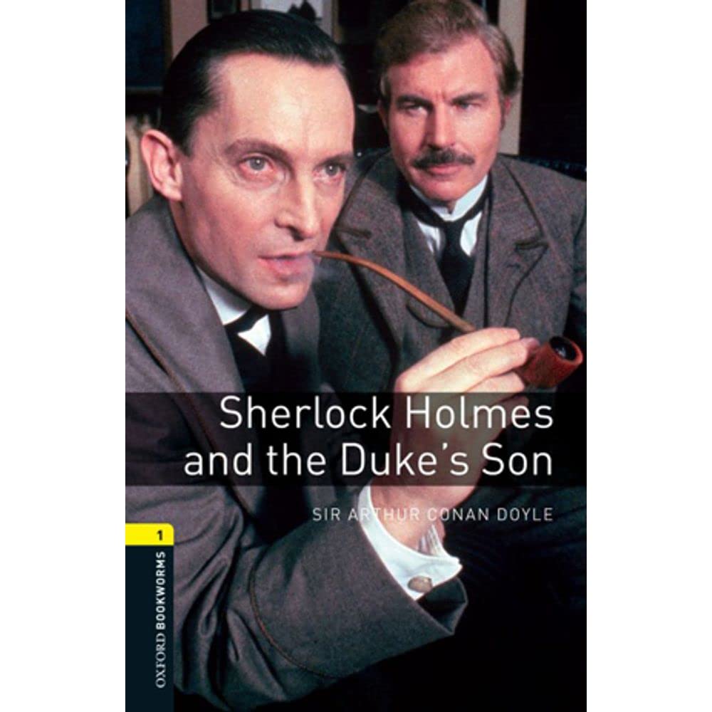 Oxford Bookworms Library: Level 1:: Sherlock Holmes And The Duke's Son: Reader