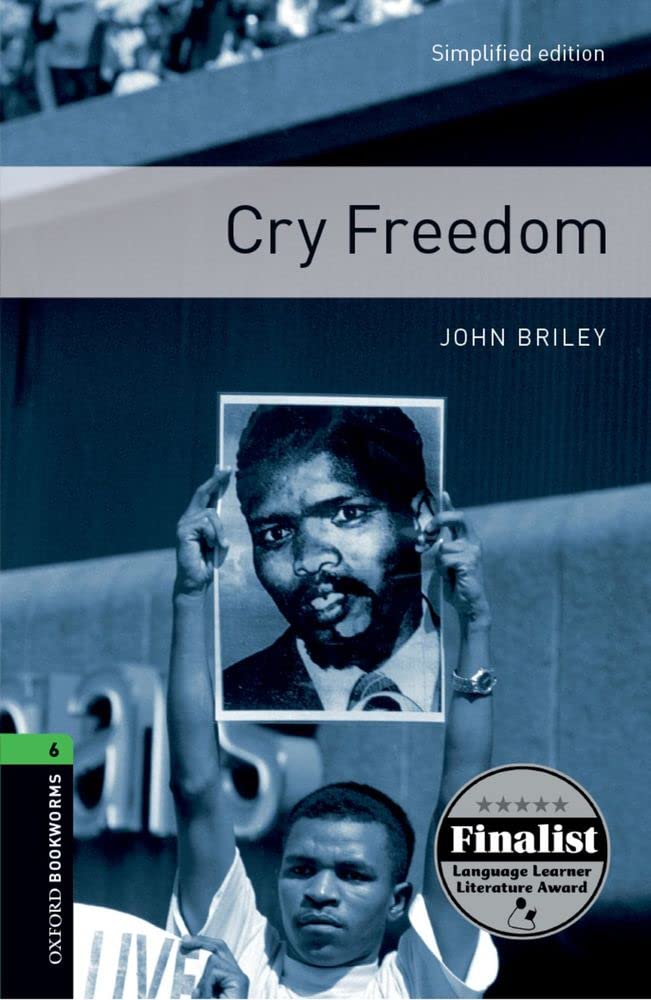 Oxford Bookworms 6. Cry Freedom: Level 6: 2,500 Word Vocabulary