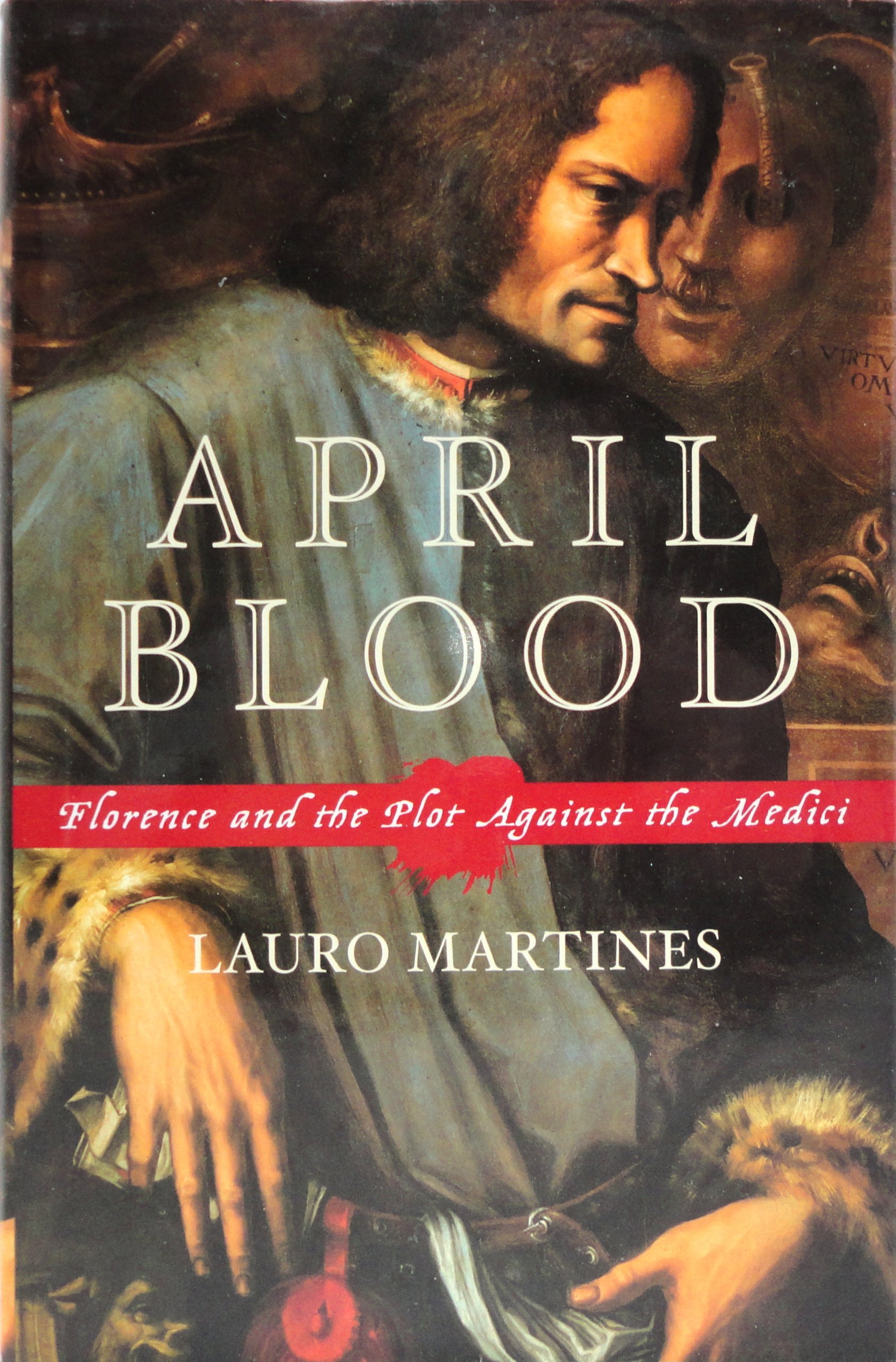 April Blood: Florence And The Plot against The Medici