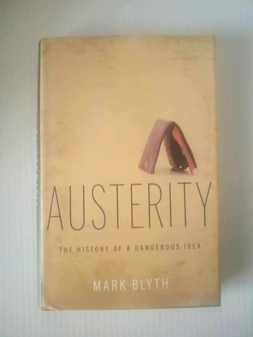 Austerity: The History of a Dangerous Idea