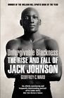 Unforgivable Blackness: The Rise And Fall of Jack Johnson