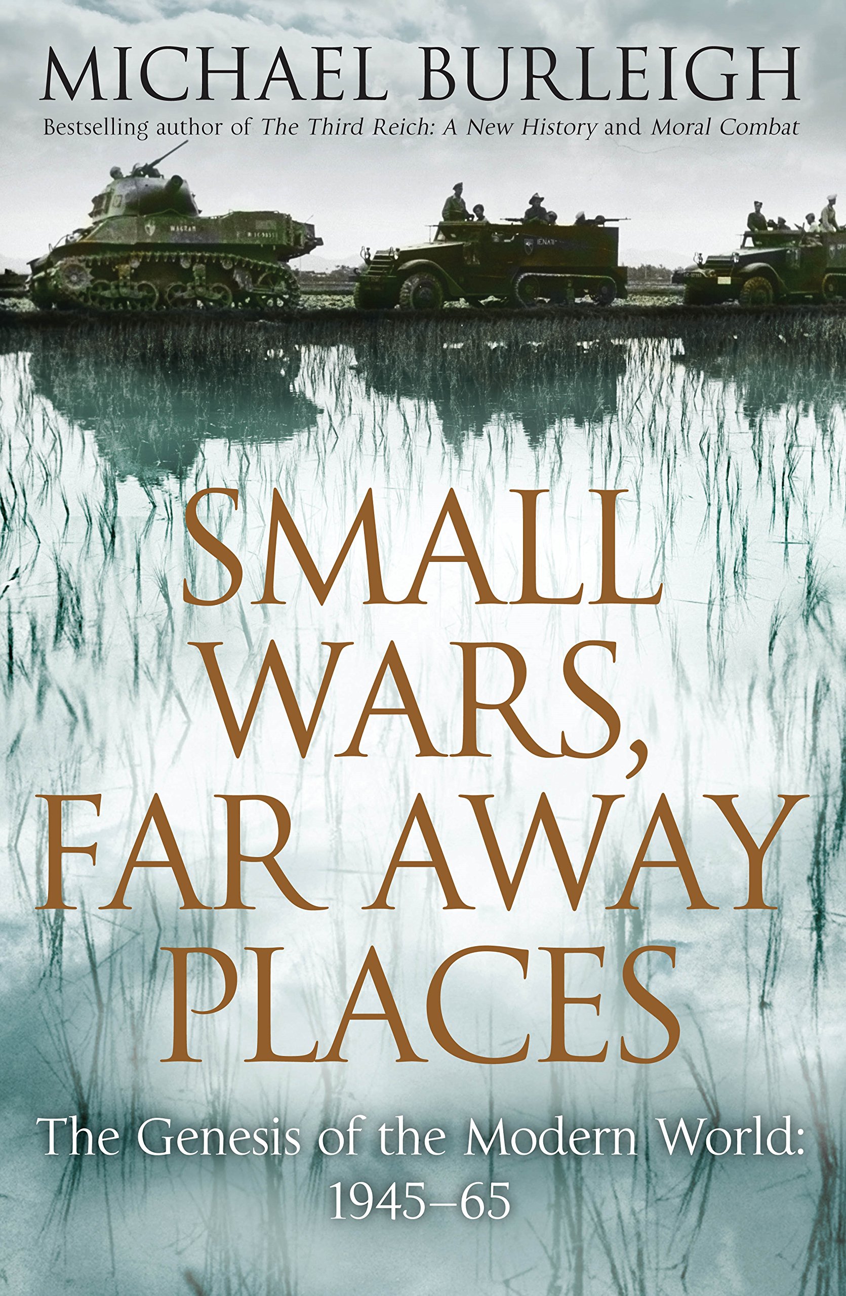 Small Wars, Far Away Places: The Genesis of The Modern World