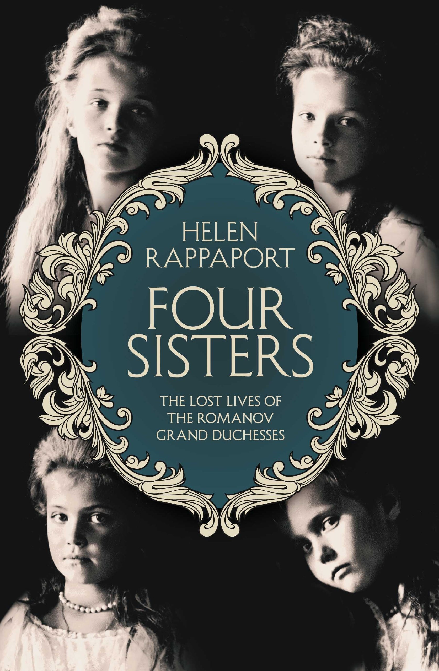 Four Sisters:the Lost Lives of The Romanov Grand Duchesses