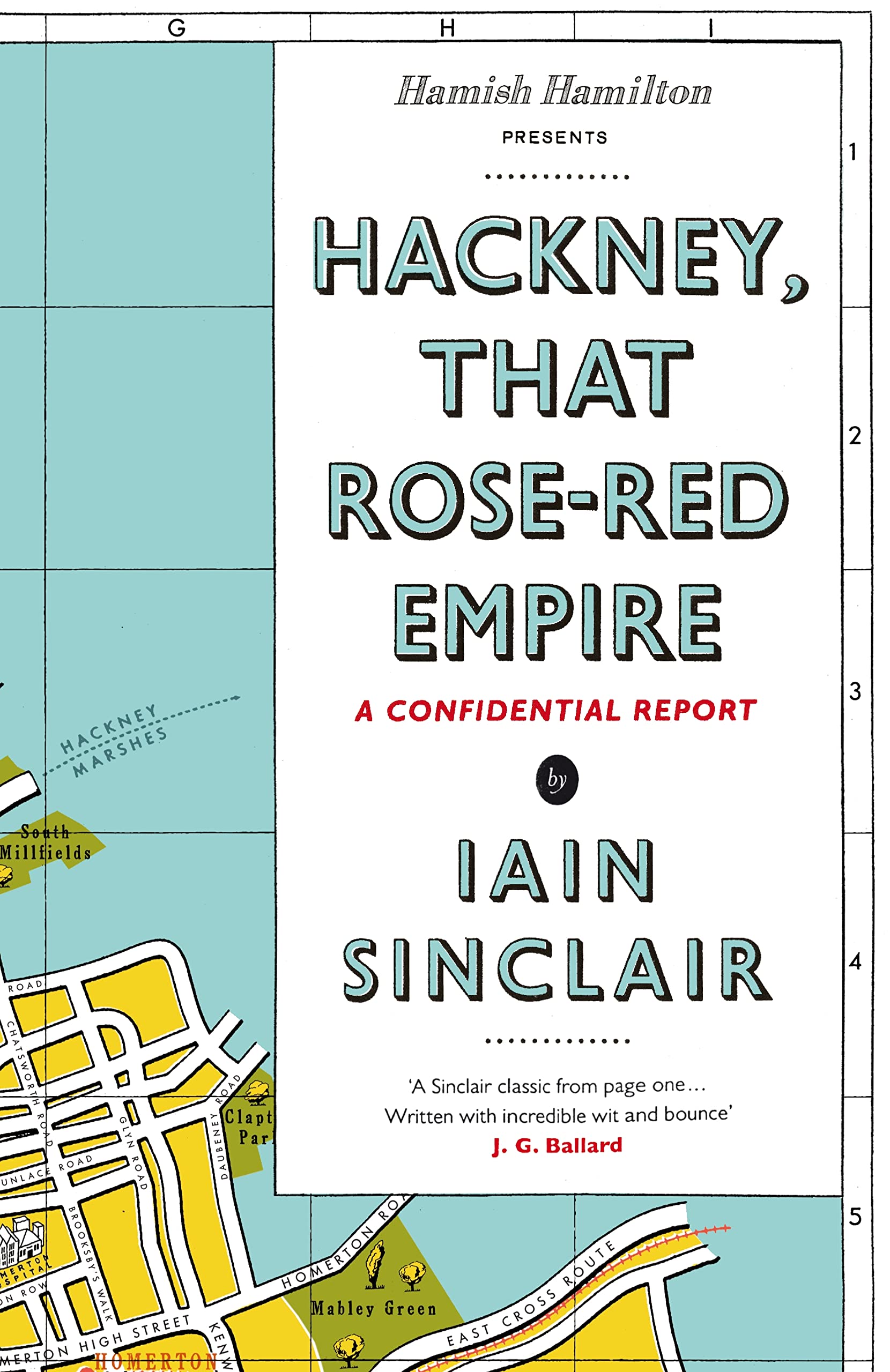 Hackney, That Rose-red Empire: a Confidential Report