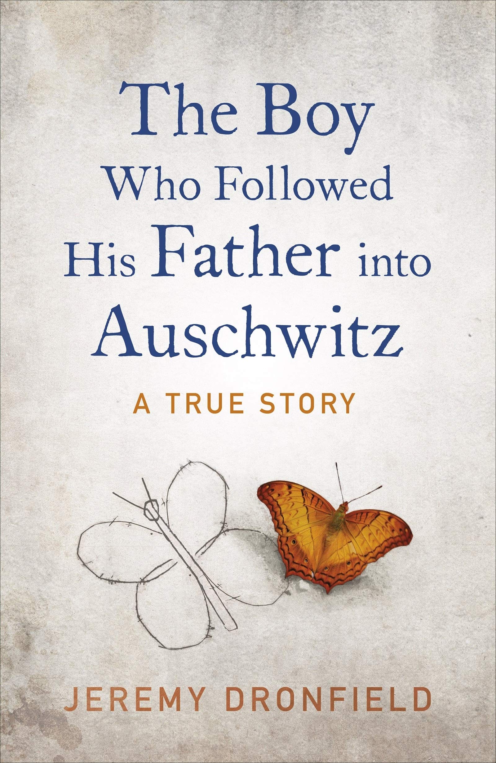 The Boy Who Followed His Father into Auschwitz : a True Story