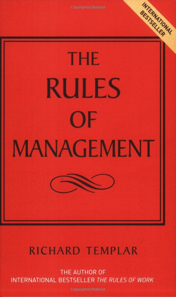 Rules of Management: The Definitive Guide to Managerial Success