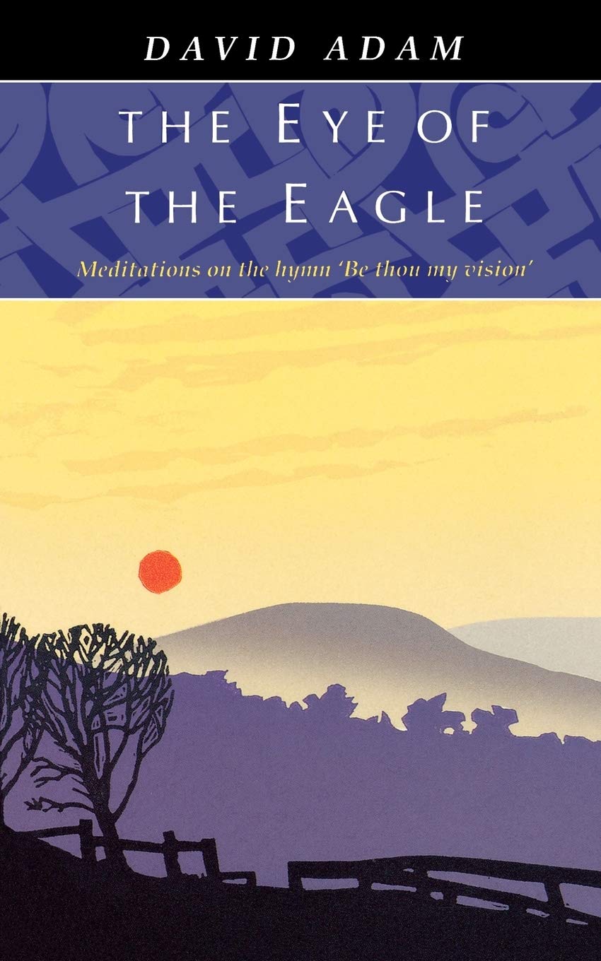 Eye of The Eagle, The - Meditations on The Hymn 'be Thou My Vision'