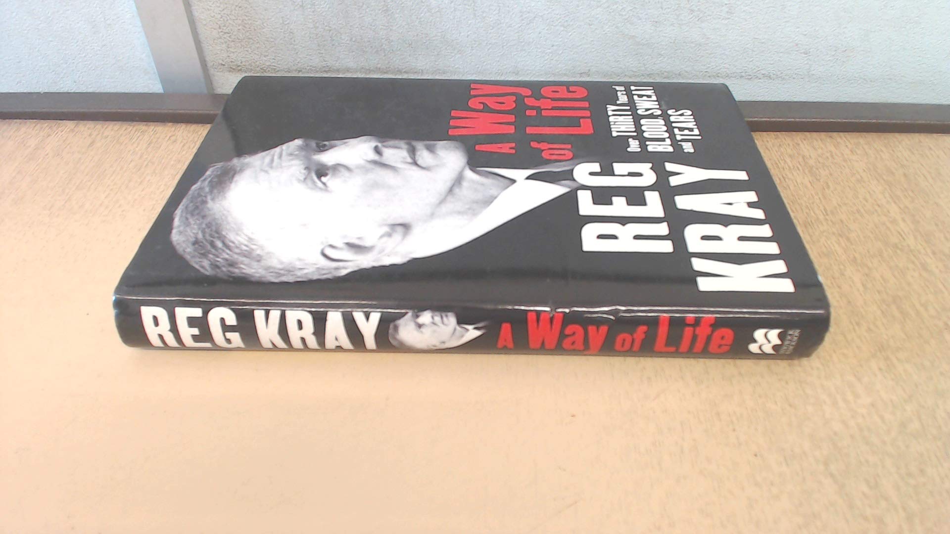 A Way of Life: over Thirty Years of Blood, Sweat And Tears