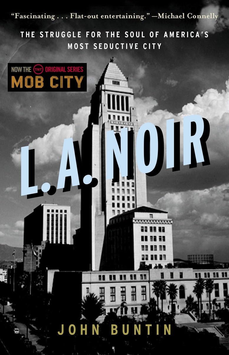 L.a. Noir: The Struggle for The Soul of America's Most Seductive City