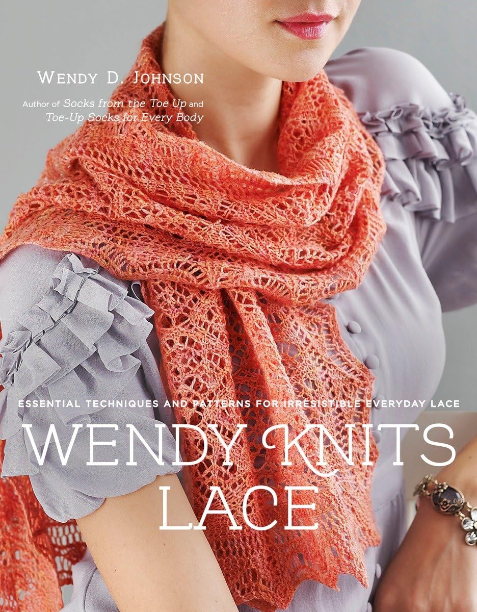 Wendy Knits Lace: Essential Techniques And Patterns for Irresistible Everyday Lace