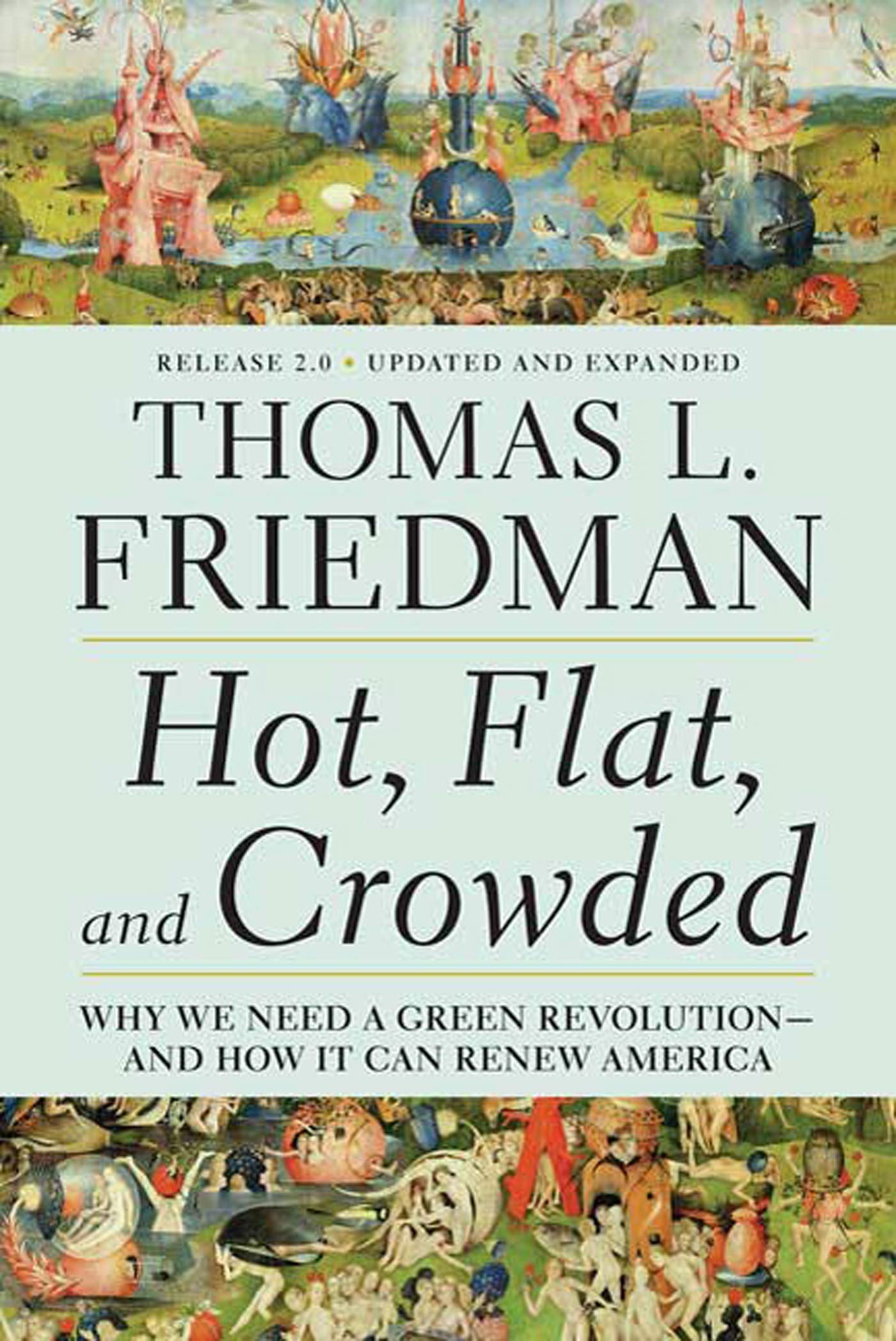 Hot, Flat, And Crowded: Why We Need a Green Revolution - And How It Can Renew America, Release 2.0