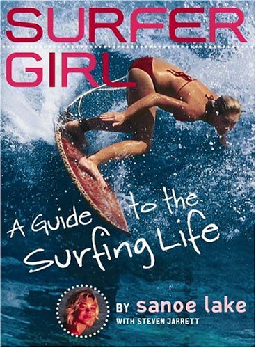 Surfer Girl: A Guide to the Surfing Life