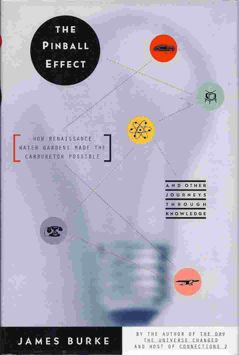 The Pinball Effect: How Renaissance Water Gardens Made The Carburetor Possible-and Other Journeys through Knowledge