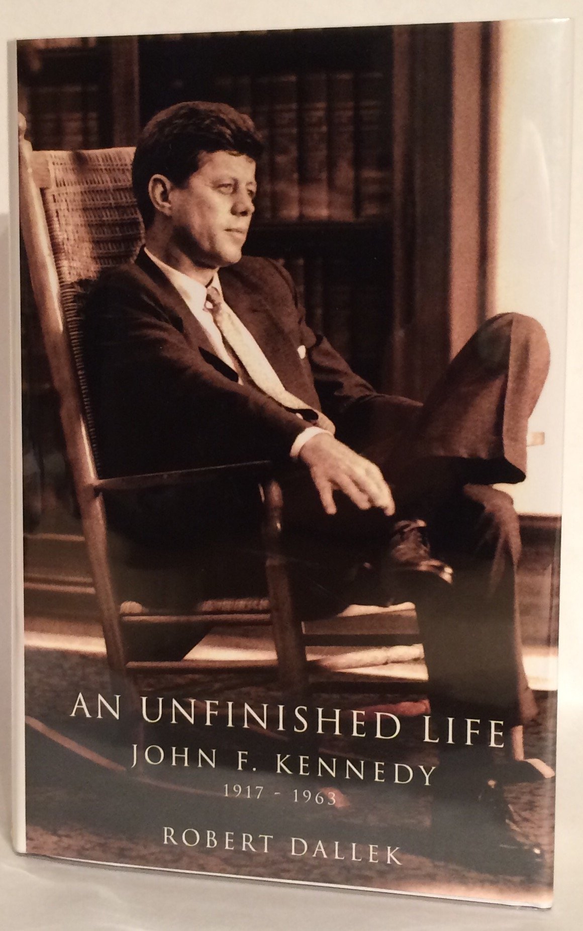 An Unfinished Life: John F. Kennedy, 1917-1963