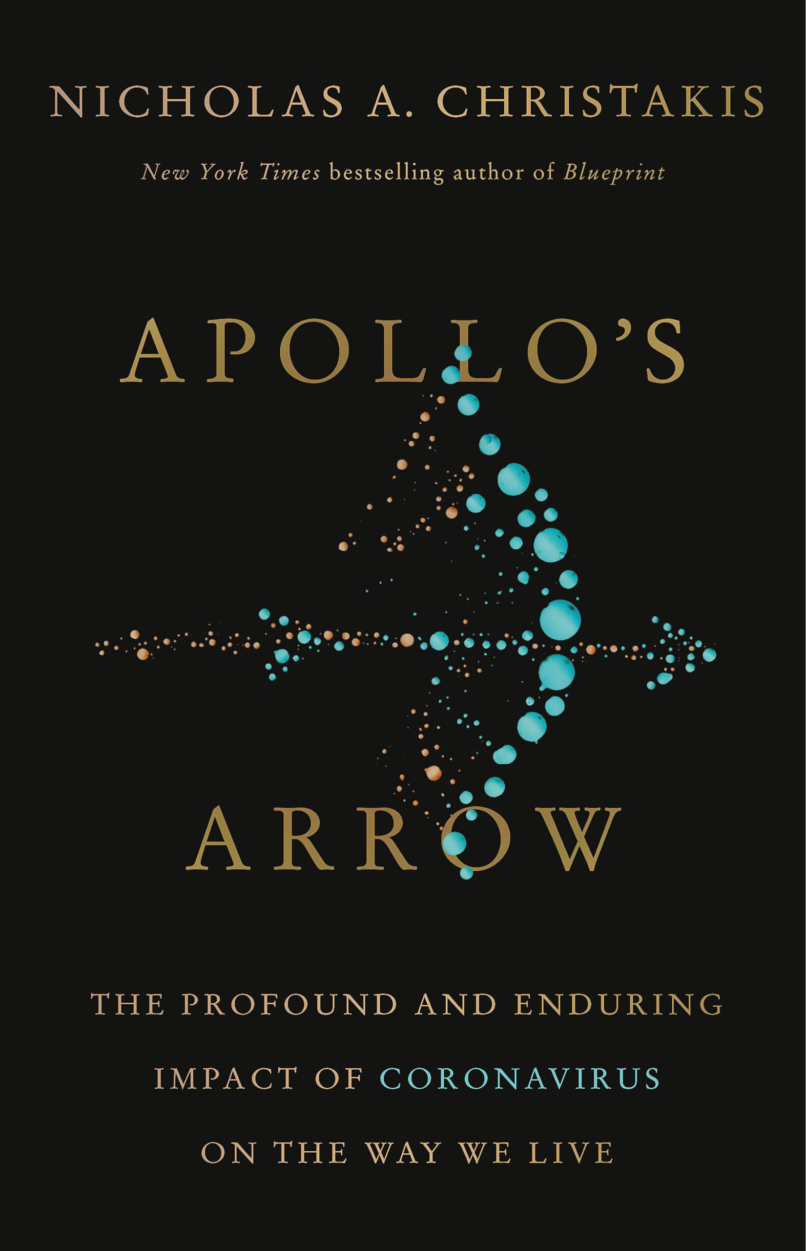 Apollo's Arrow: The Profound And Enduring Impact of Coronavirus on The Way We Live