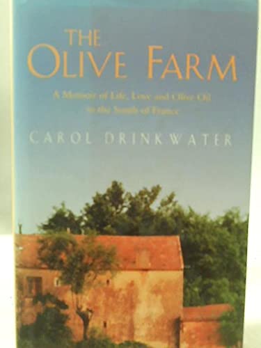 The Olive Farm: a Memoir of Life, Love And Olive Oil