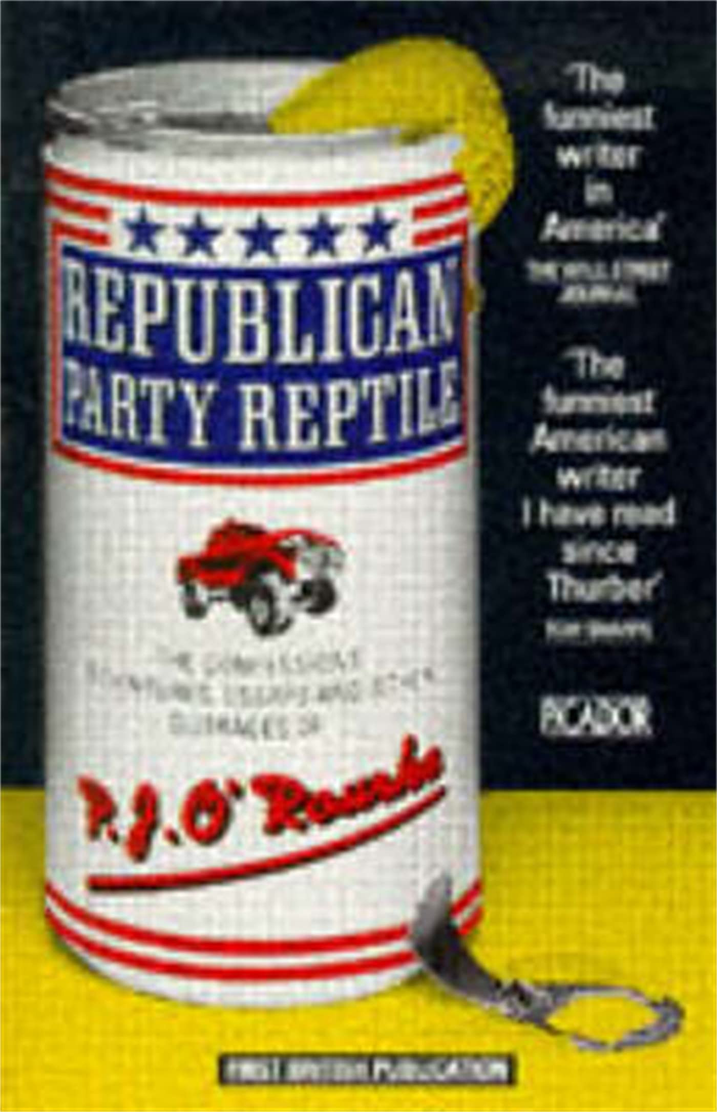 Republican Party Reptile: The Confessions, Adventures, Essays And Outrages of . . .