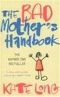 The Bad Mother's Handbook