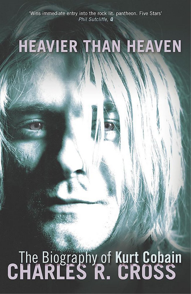 Heavier than Heaven: The Biography of Kurt Cobain