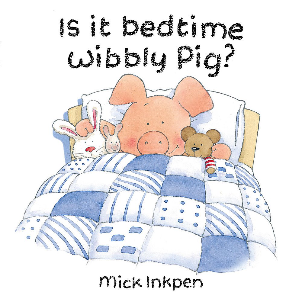 Is It Bedtime Wibbly Pig?