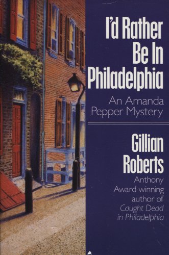 I'd Rather Be in Philadelphia: An Amanda Pepper Mystery