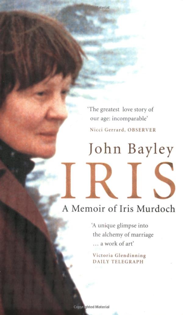 Iris: a Memoir of Iris Murdoch Bayley, John