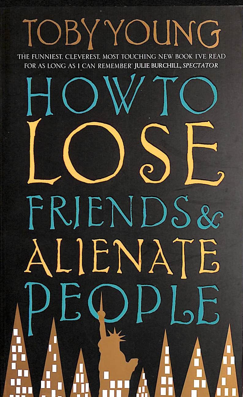 How to Lose Friends & Alienate People