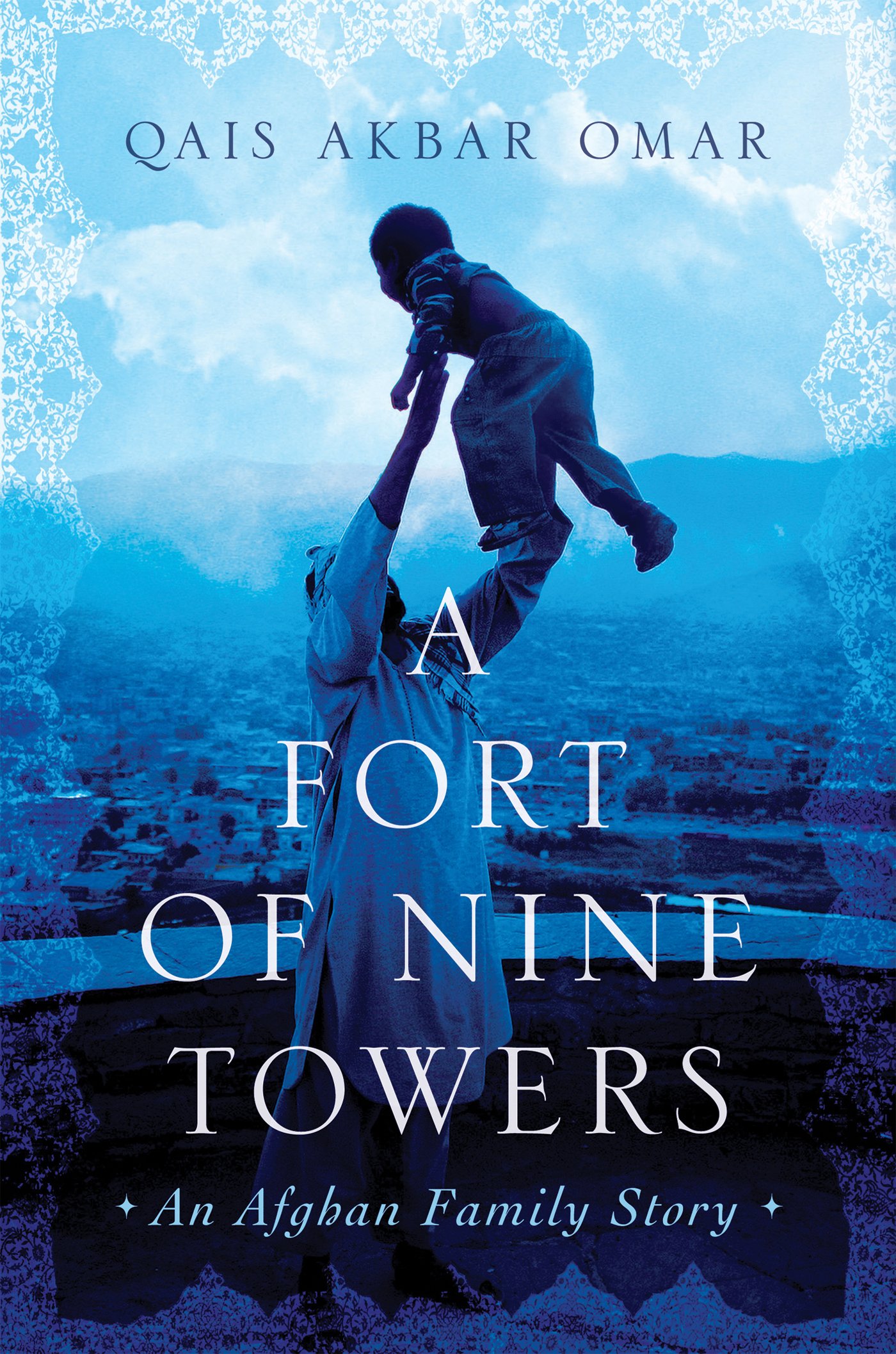 A Fort of Nine Towers: An Afghan Family Story