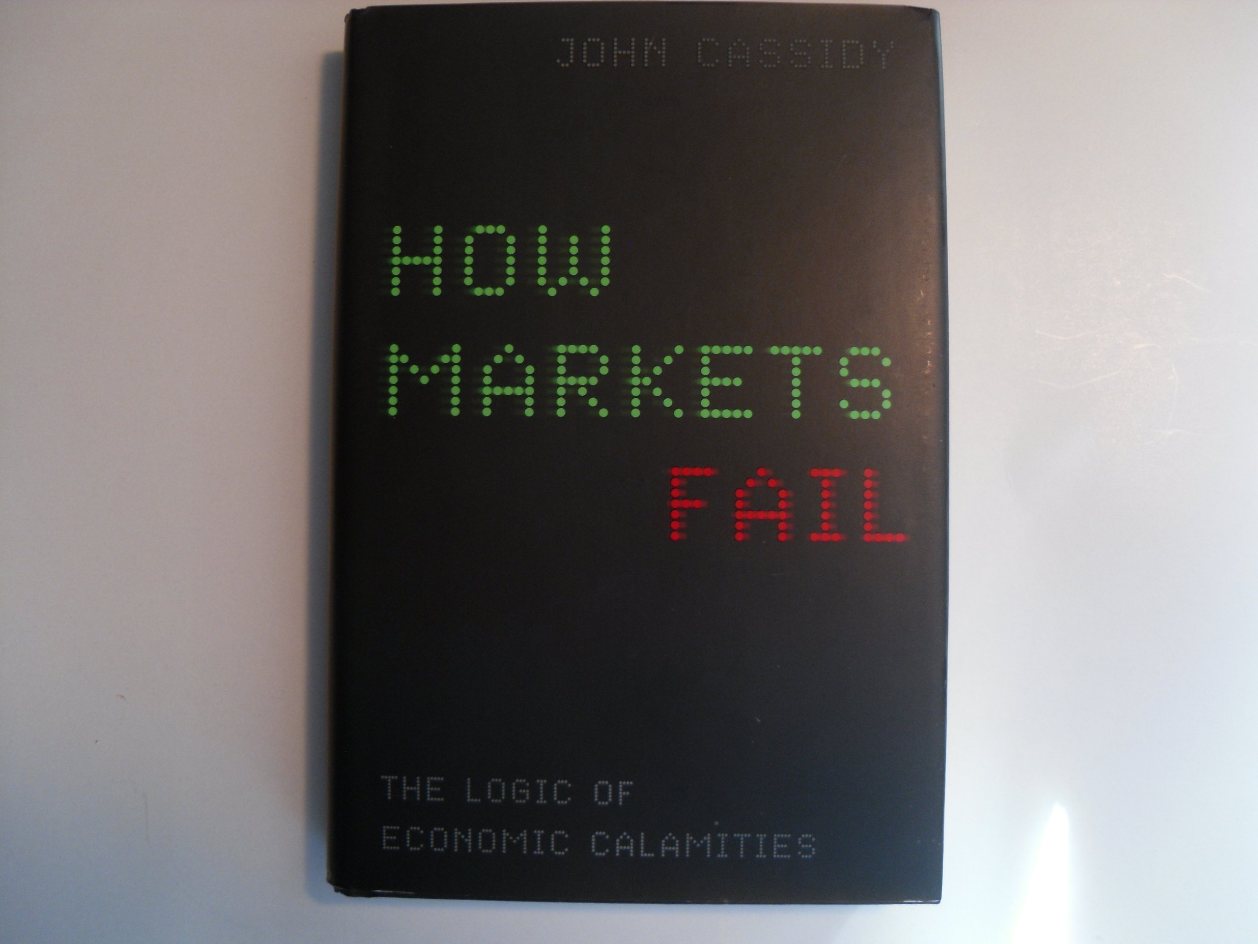 How Markets Fail: The Logic of Economic Calamities