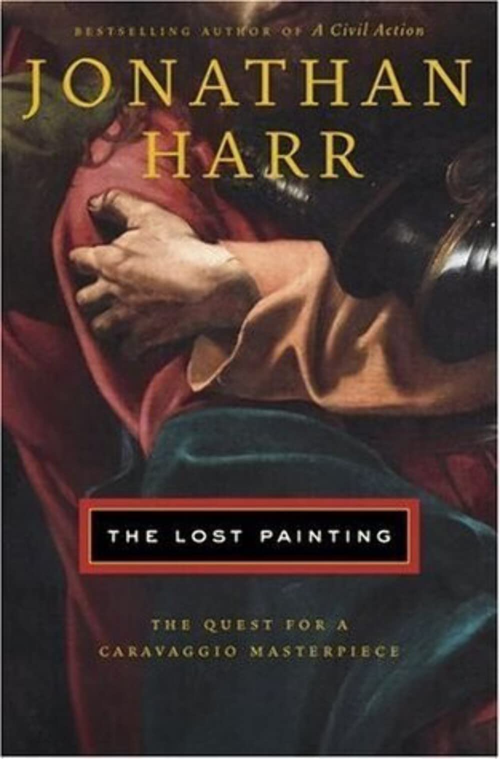 The Lost Painting: The Quest for a Caravaggio Masterpiece