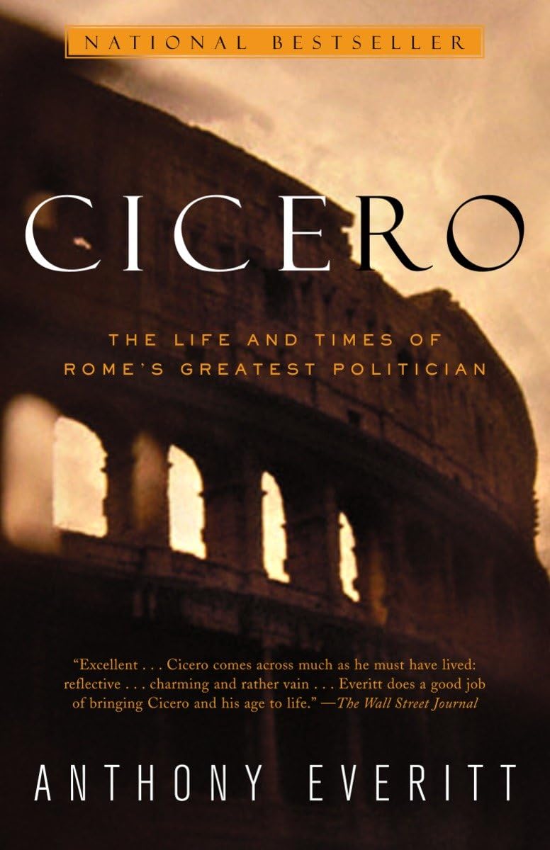 Cicero: The Life And Times of Rome's Greatest Politician