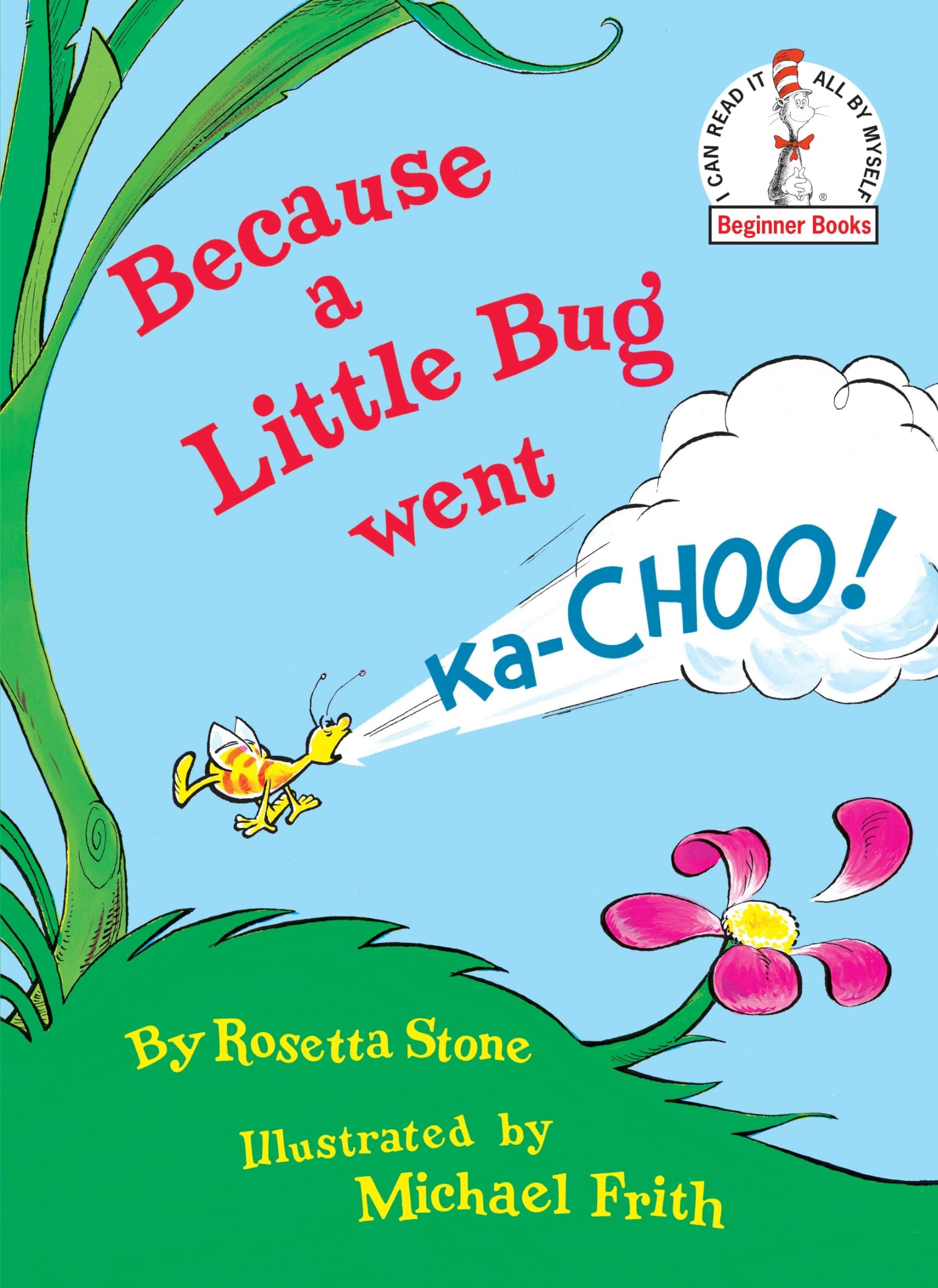 Because a Little Bug Went Ka-choo!