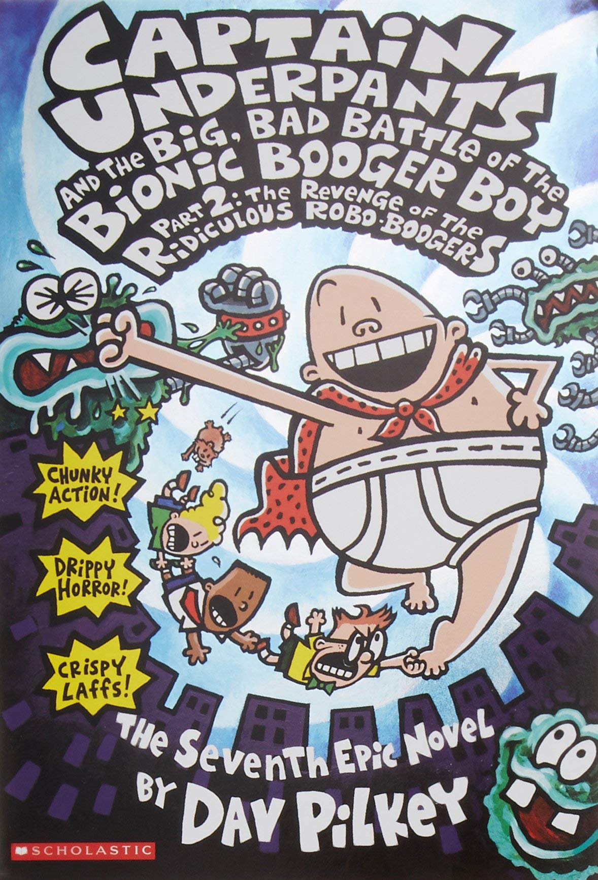 Captain Underpants And The Big, Bad Battle of The Bionic Booger Boy Part 2: The Revenge of The Ridiculous Robo-boogers