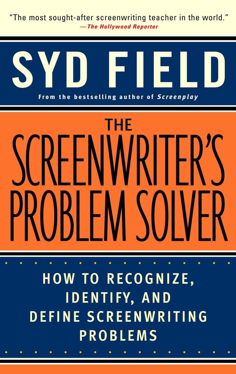 The Screenwriter's Problem Solver: How to Recognize, Identify, And Define Screenwriting Problems