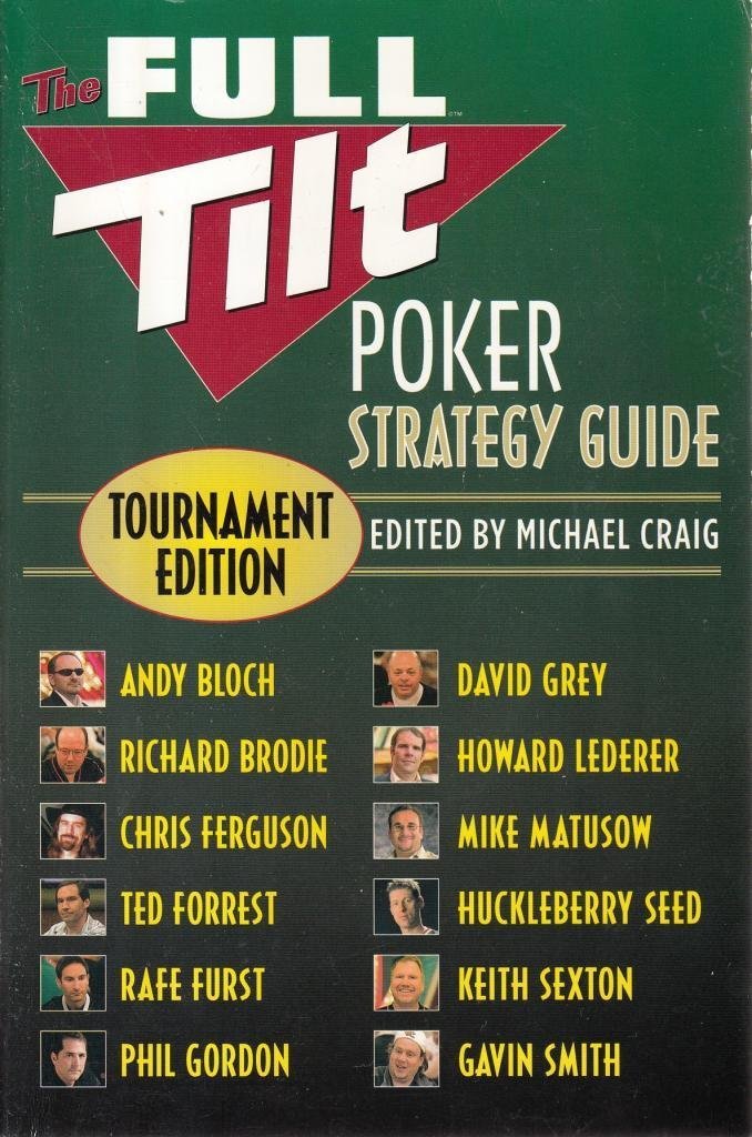 The Full Tilt Poker Strategy Guide: Tournament Edition