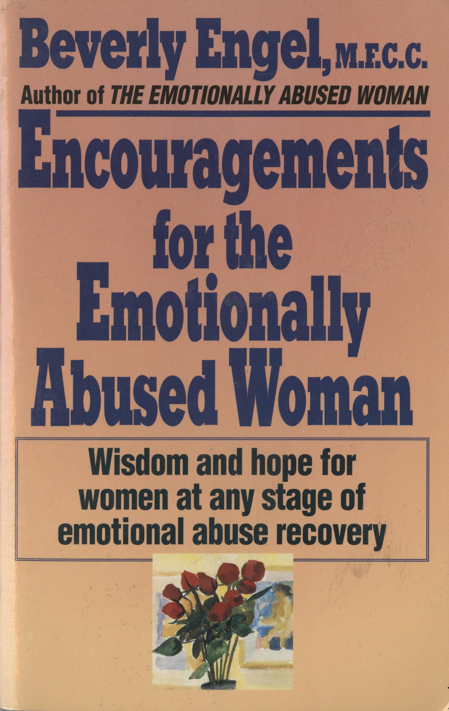 Encouragements for The Emotionally Abused Woman: Wisdom And Hope for Women at Any Stage of Emotional Abuse Recovery