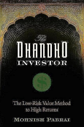 The Dhandho Investor: The Low Risk Value Method to High Returns