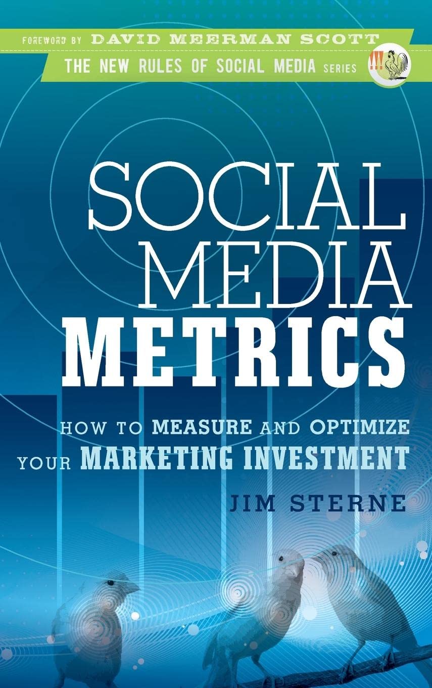 Social Media Metrics: How to Measure And Optimize Your Marketing Investment: 3