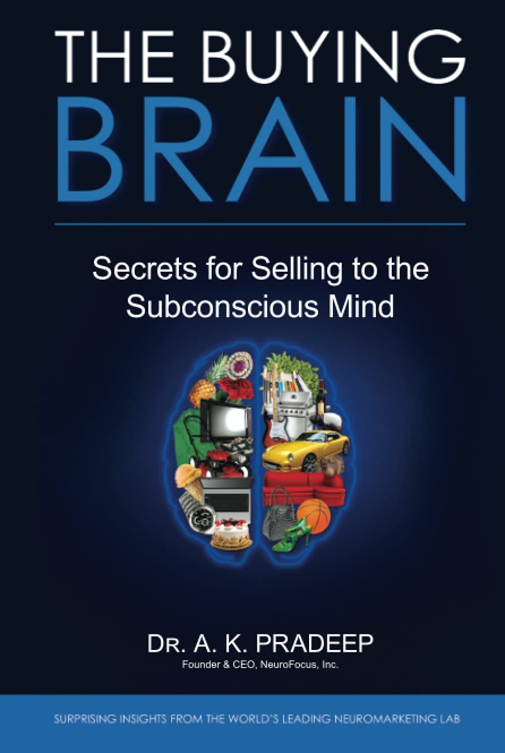 The Buying Brain: Secrets for Selling to The Subconscious Mind