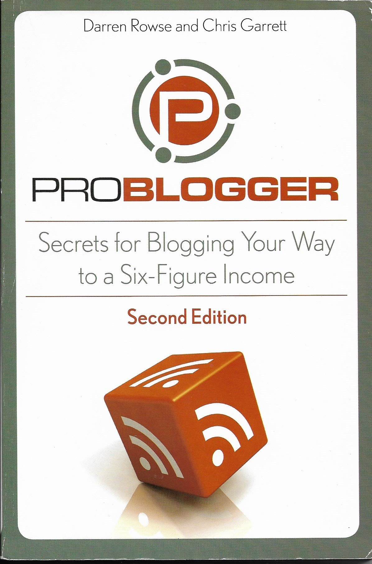 Problogger: Secrets for Blogging Your Way to a Six-figure Income