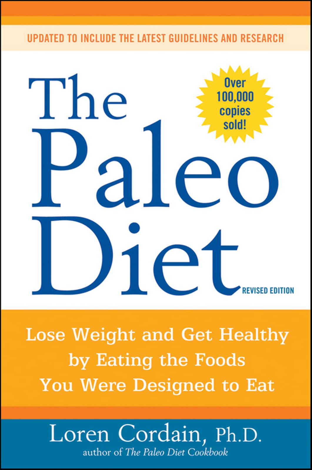 The Paleo Diet Revised: Lose Weight And Get Healthy by Eating The Foods You Were Designed to Eat