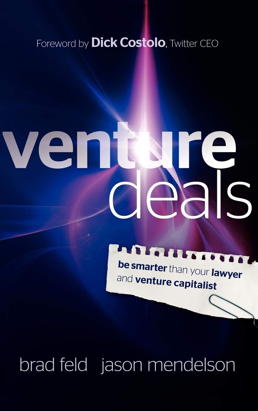 Venture Deals: Be Smarter than Your Lawyer And Venture Capitalist