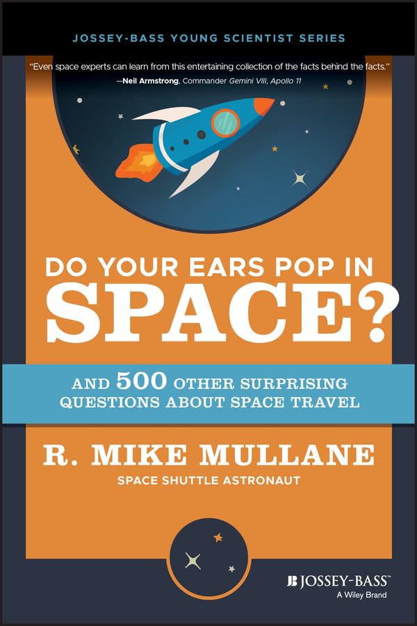 Do Your Ears Pop in Space? And 500 Other Surprising Questions about Space Travel