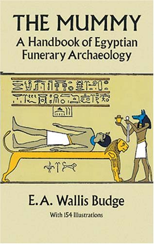 The Mummy: A Handbook of Egyptian Funerary Archaeology