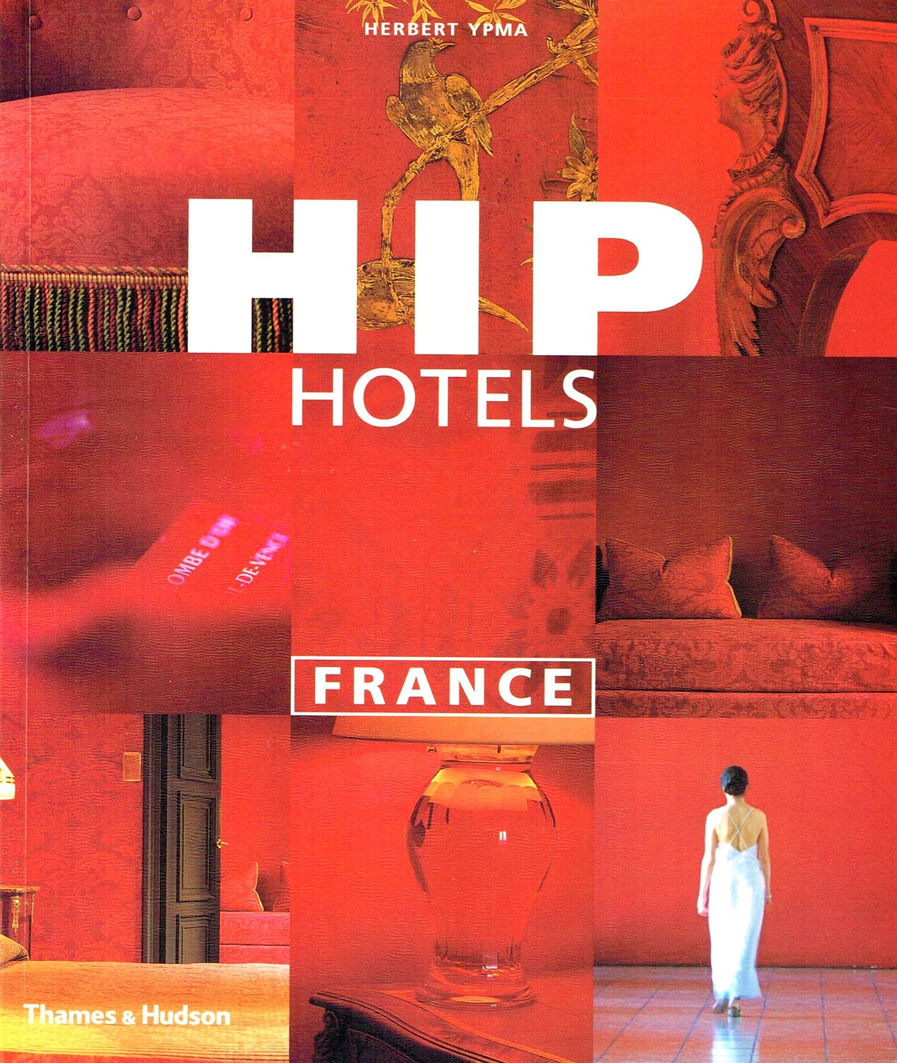 Hip Hotels: France