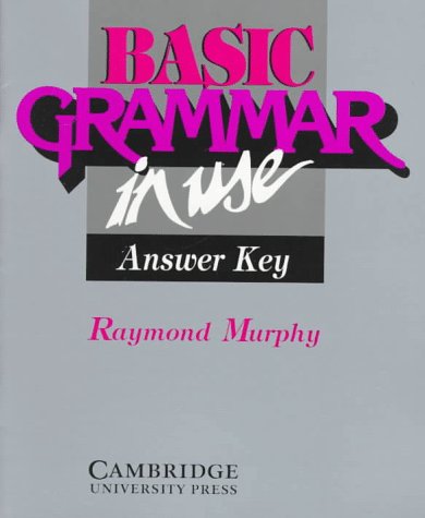 Basic Grammar in Use Answer Key: Reference And Practice for Students of English