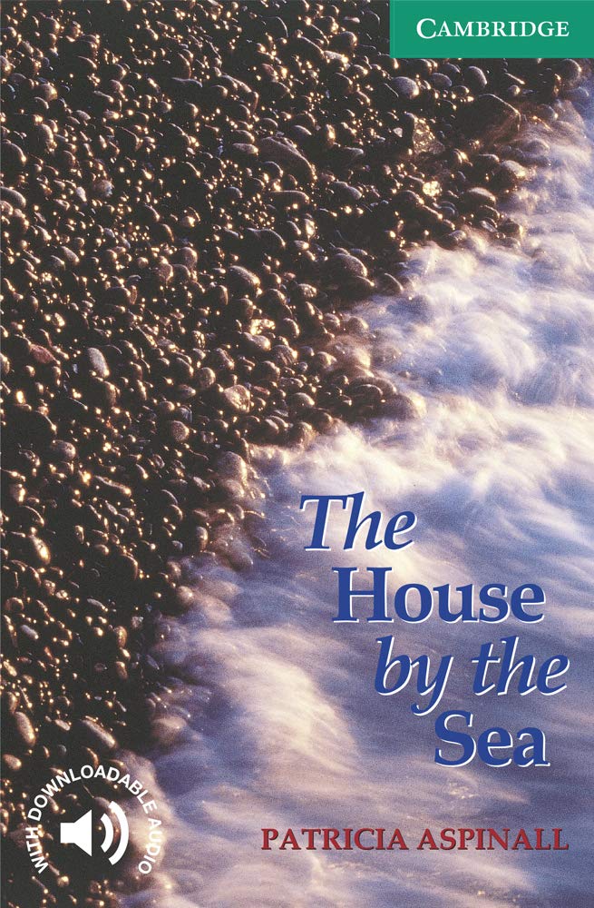 The House by The Sea. Level 3 Lower Intermediate. A2+. Cambridge English Readers.