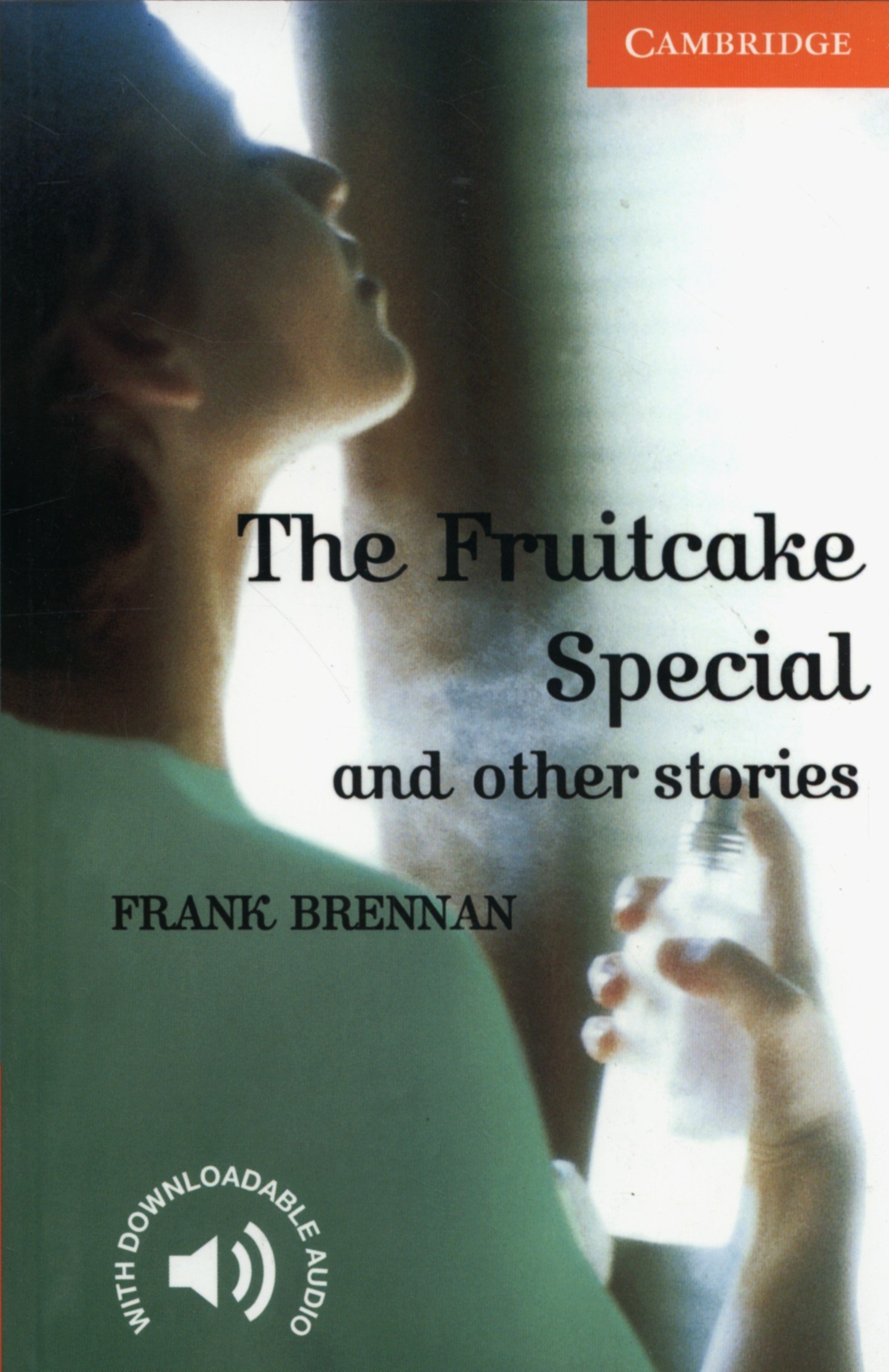 The Fruitcake Special And Other Stories. Level 4 Intermediate. B1. Cambridge English Readers.